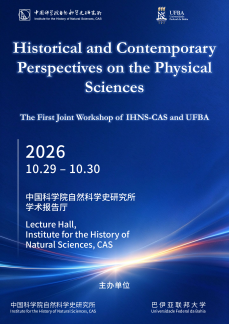 Historical and Contemporary Perspectives on the Physical Sciences: The First Joint Workshop of IHNS-CAS and UFBA
